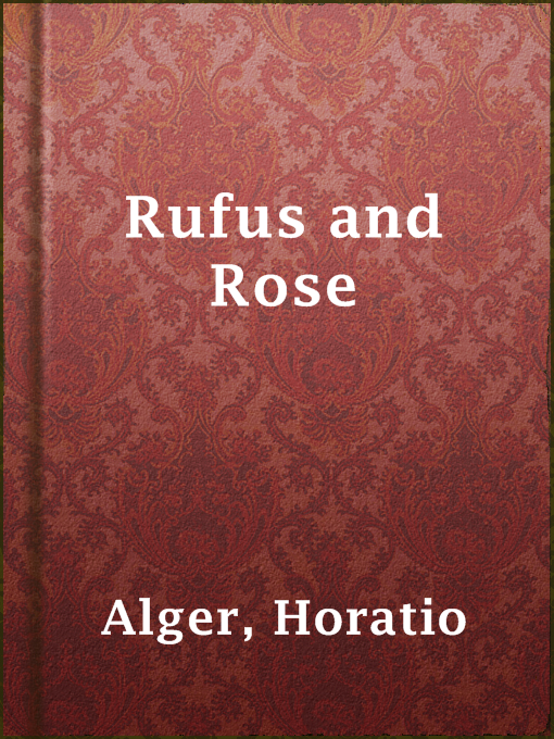 Title details for Rufus and Rose by Horatio Alger - Available